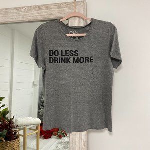 Chaser the Brand Do Less Drink More Tee